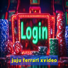 juju ferrari xvideo